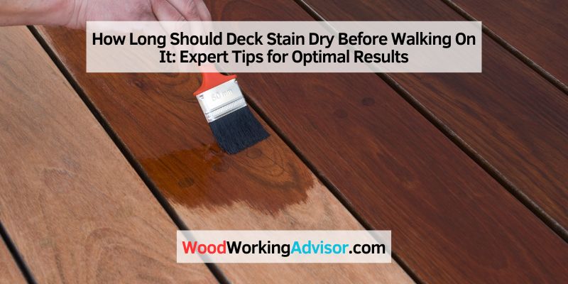 How Long Should Deck Stain Dry Before Walking On It