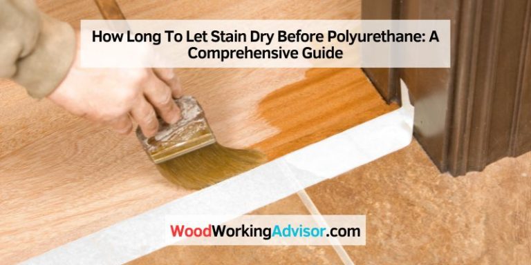 How Long To Let Stain Dry Before Polyurethane