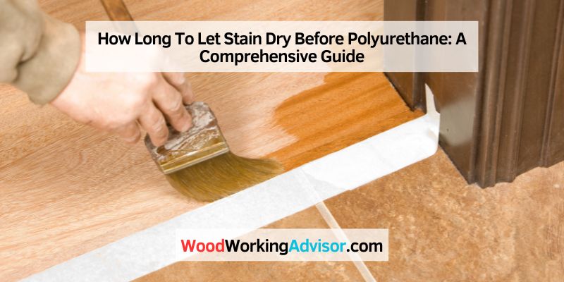 How Long To Let Stain Dry Before Polyurethane
