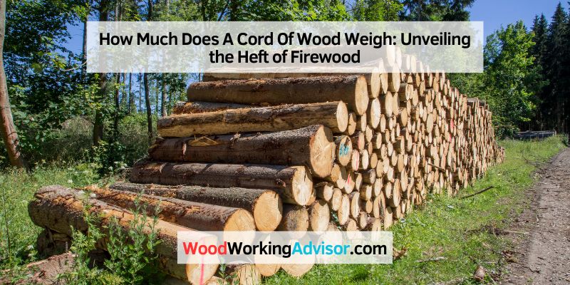 How Much Does A Cord Of Wood Weigh