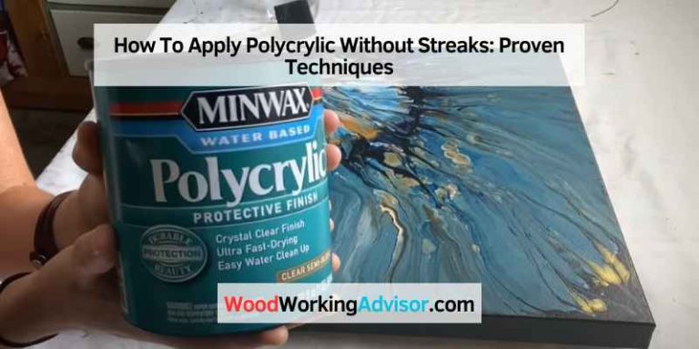 How To Apply Polycrylic Without Streaks