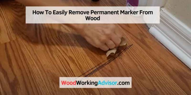How To Easily Remove Permanent Marker From Wood