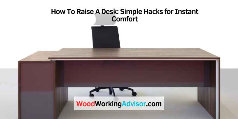 How To Raise A Desk