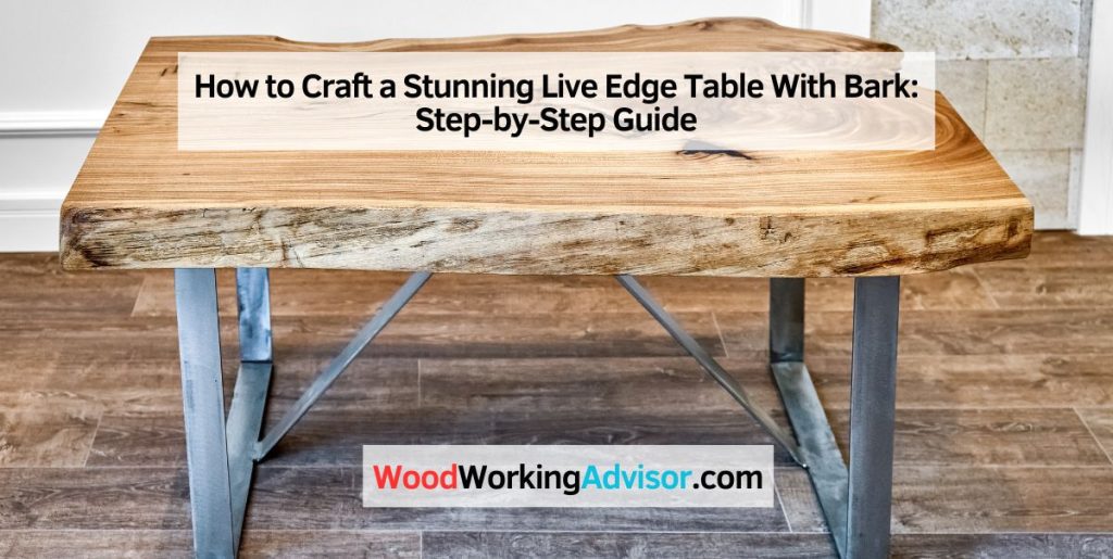 How to Make a Live Edge Table With Bark