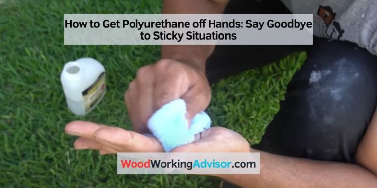 How to Get Polyurethane off Hands