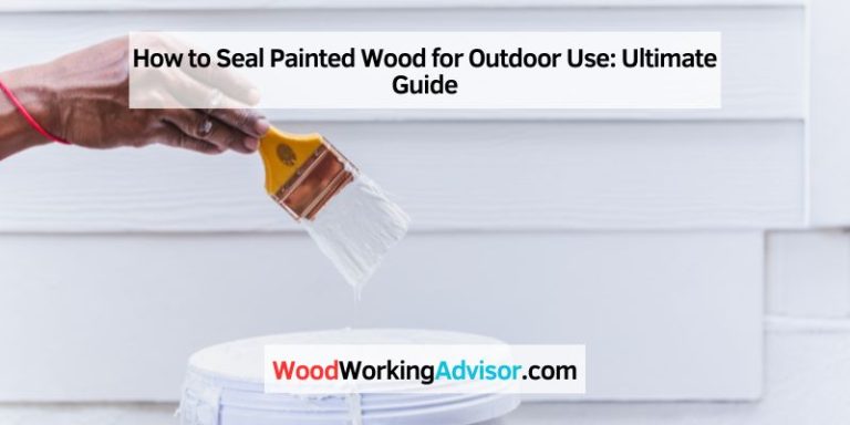 How to Seal Painted Wood for Outdoor Use