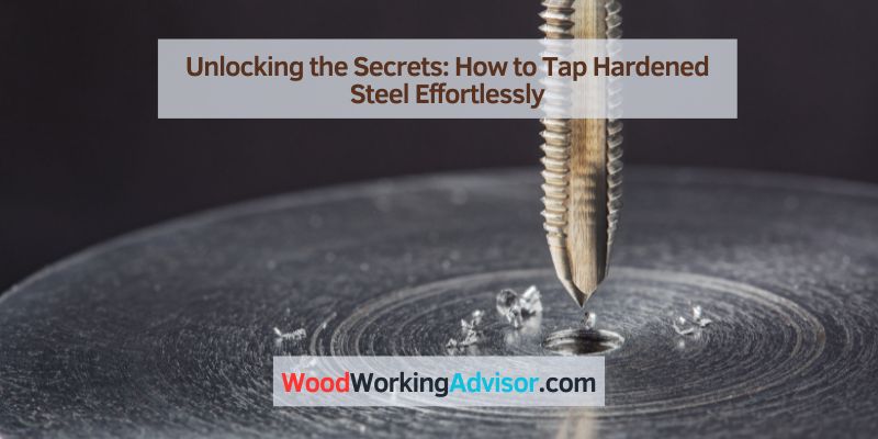 How to Tap Hardened Steel