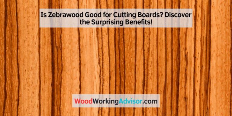 Is Zebrawood Good for Cutting Boards