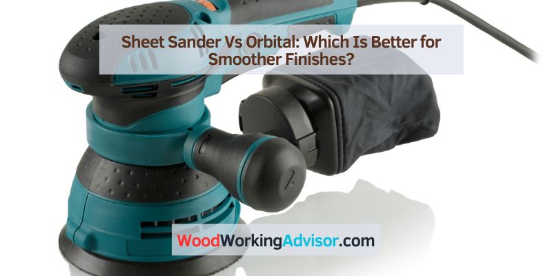Sheet Sander Vs Orbital