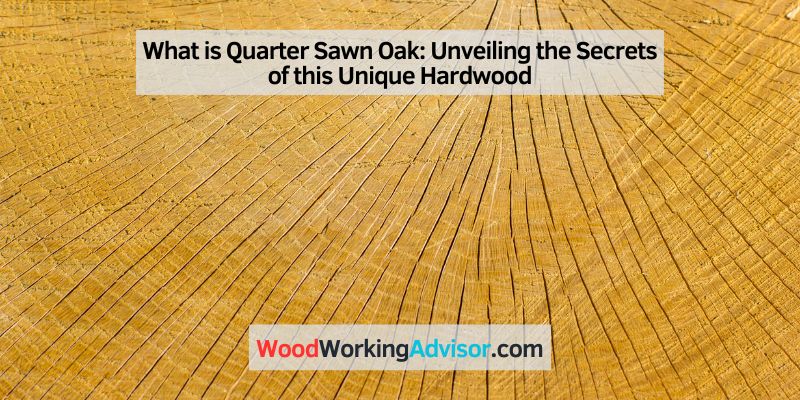 What is Quarter Sawn Oak