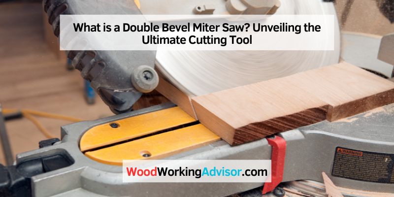 What is a Double Bevel Miter Saw