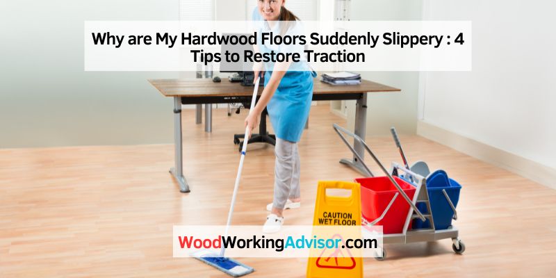 Why are My Hardwood Floors Suddenly Slippery