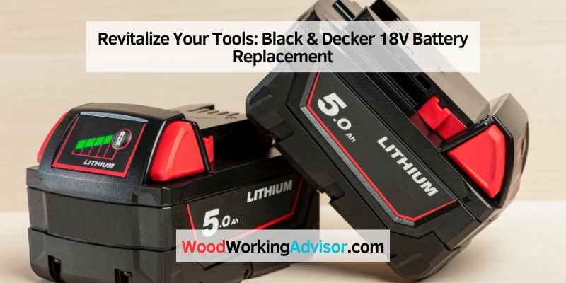 Black & Decker 18V Battery Replacement