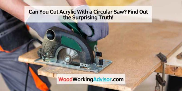 Can You Cut Acrylic With a Circular Saw