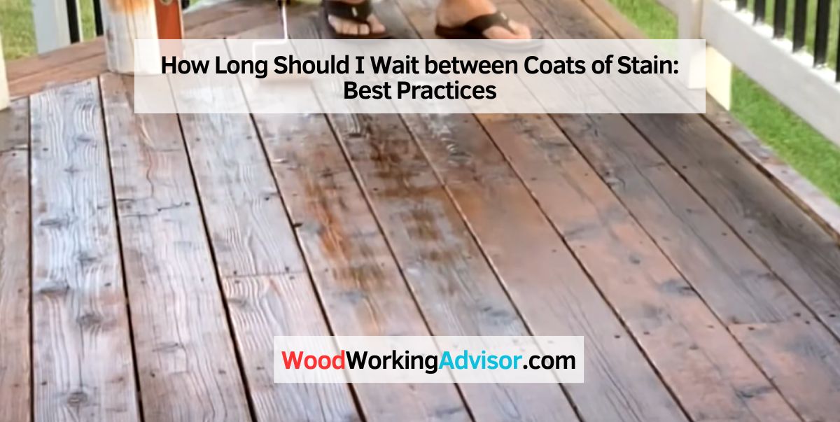 How Long Should I Wait between Coats of Stain