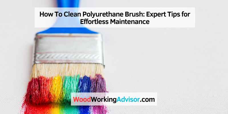 How To Clean Polyurethane Brush