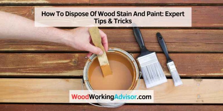 How To Dispose Of Wood Stain And Paint