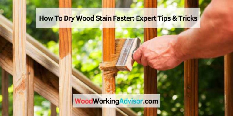 How To Dry Wood Stain Faster