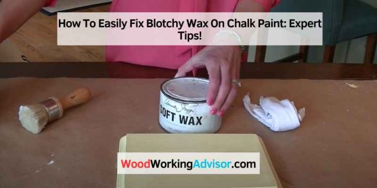 How To Easily Fix Blotchy Wax On Chalk Paint
