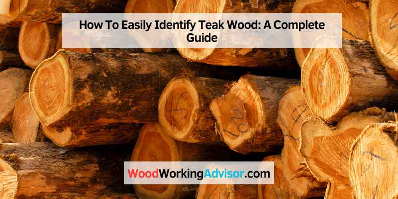 How To Easily Identify Teak Wood