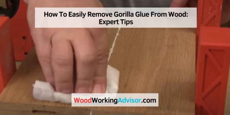 How To Easily Remove Gorilla Glue From Wood