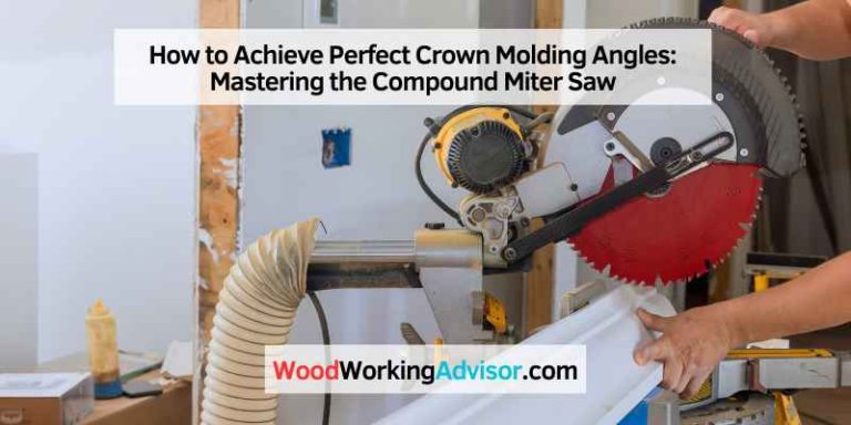 How to Achieve Perfect Crown Molding Angles: Mastering the Compound Miter Saw