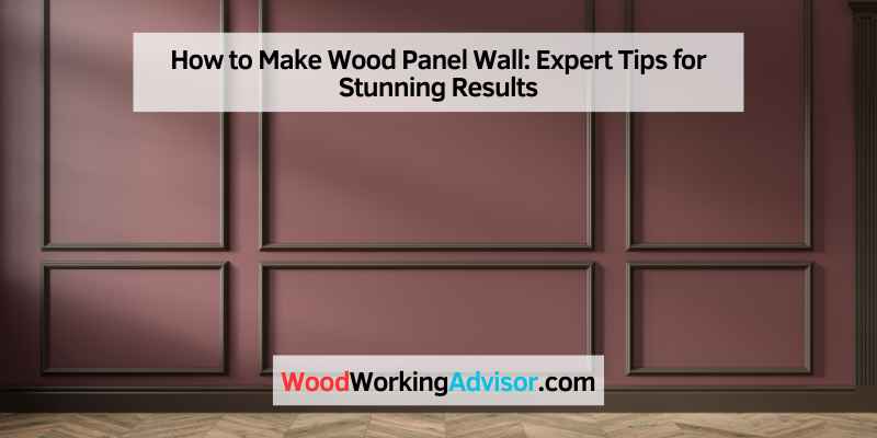 How to Make Wood Panel Wall