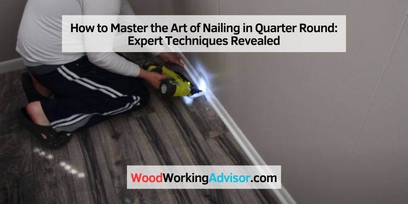 How to Nailing in Quarter Round