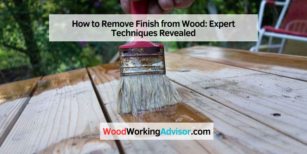 How to Remove Finish from Wood