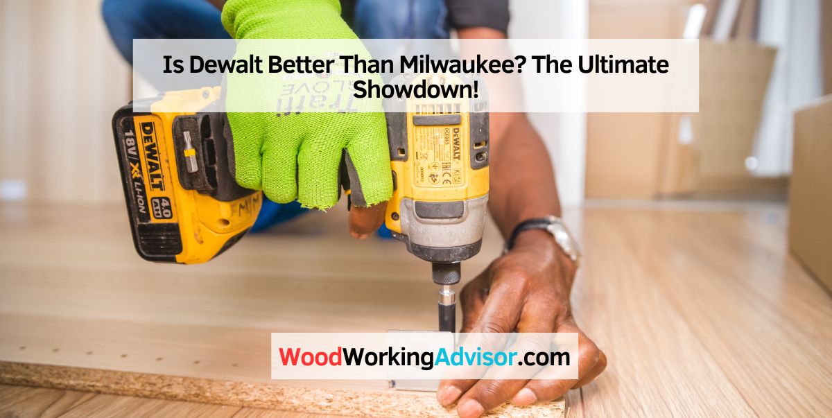 Is Dewalt Better Than Milwaukee