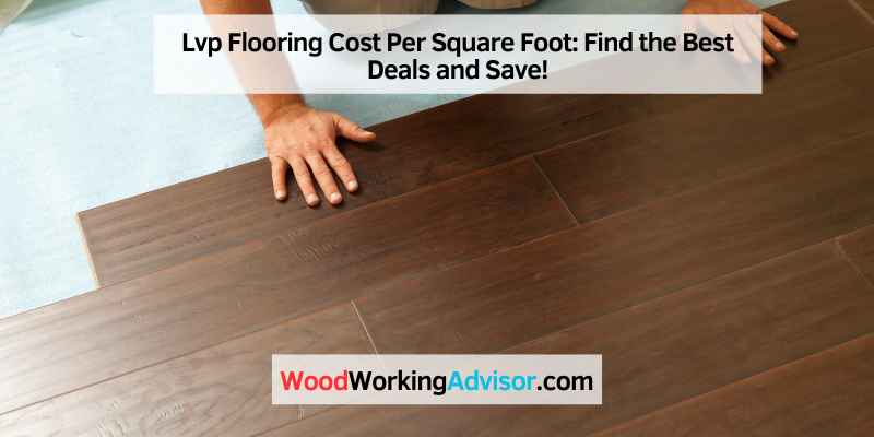 Lvp Flooring Cost Per Square Foot