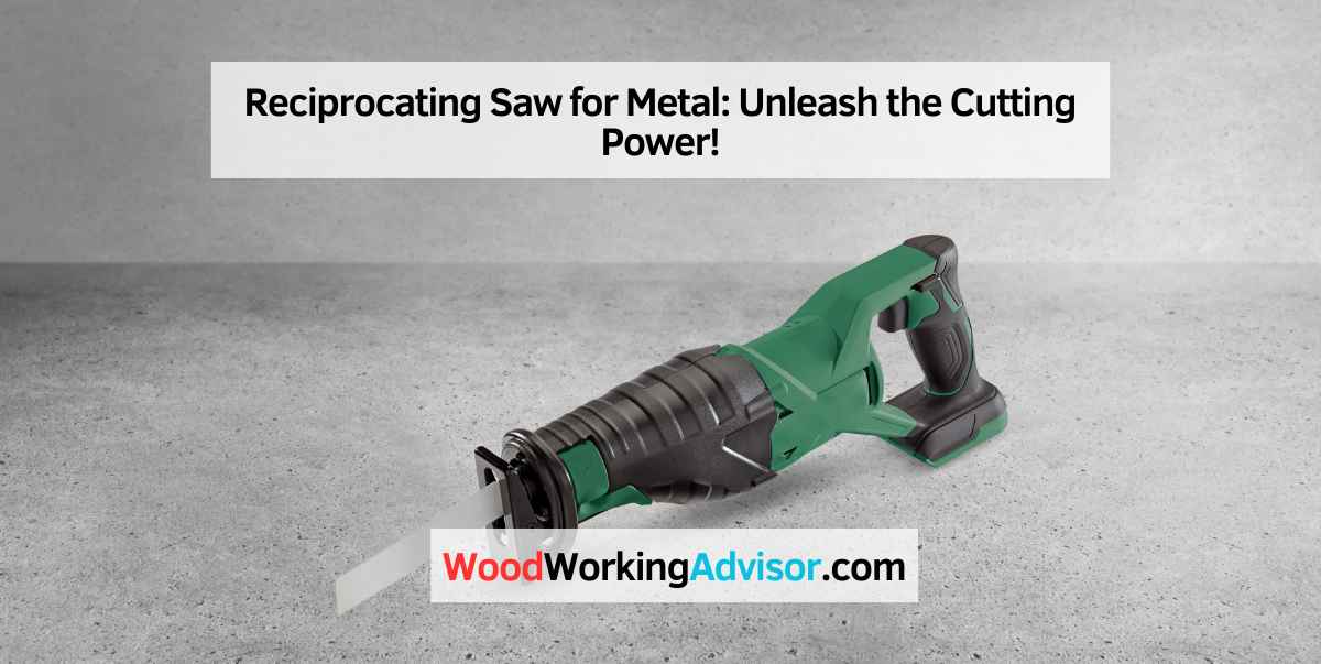 Reciprocating Saw for Metal