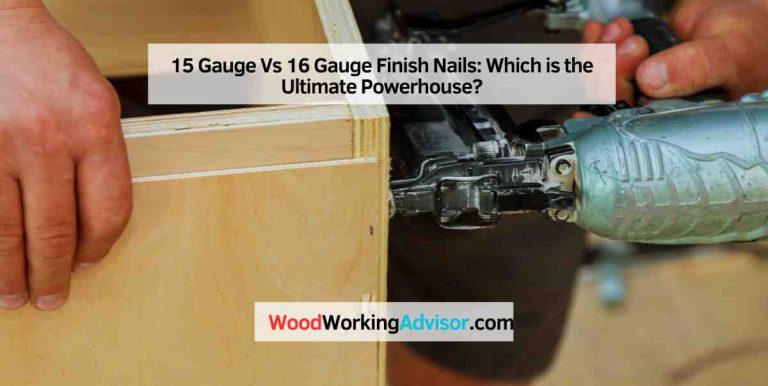 15 Gauge Vs 16 Gauge Finish Nails