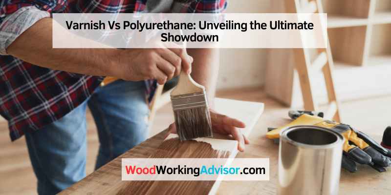 Varnish Vs Polyurethane
