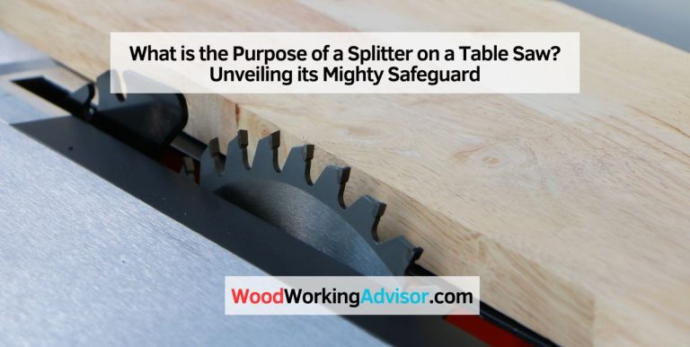 What is the Purpose of a Splitter on a Table Saw