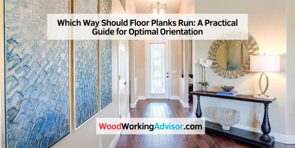 Which Way Should Floor Planks Run? Direction Guide + Diagram