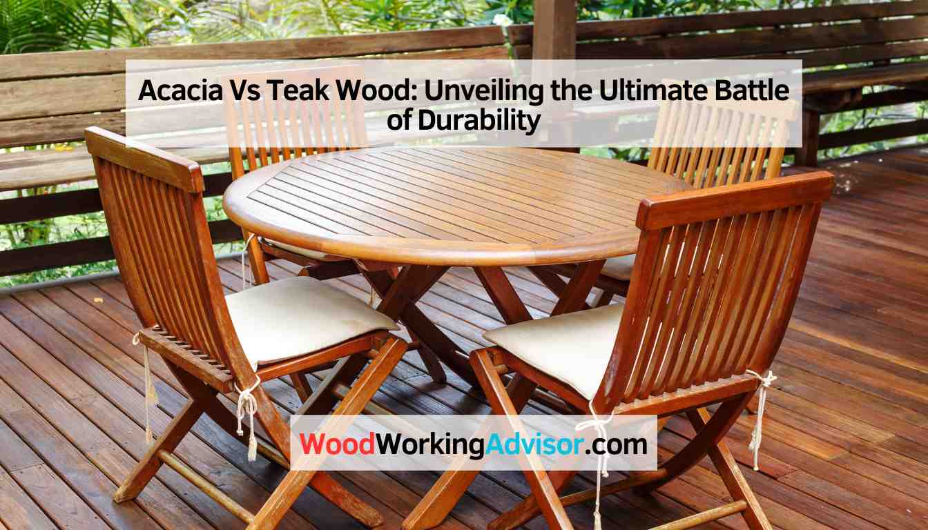 Acacia Vs Teak Wood