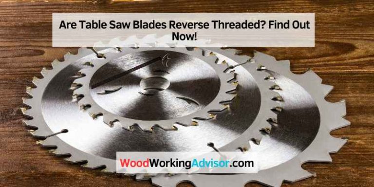 Are Table Saw Blades Reverse Threaded