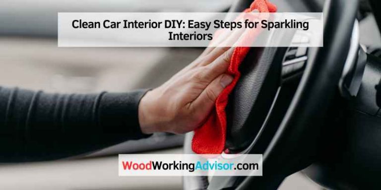 Clean Car Interior DIY: Easy Steps for Sparkling Interiors