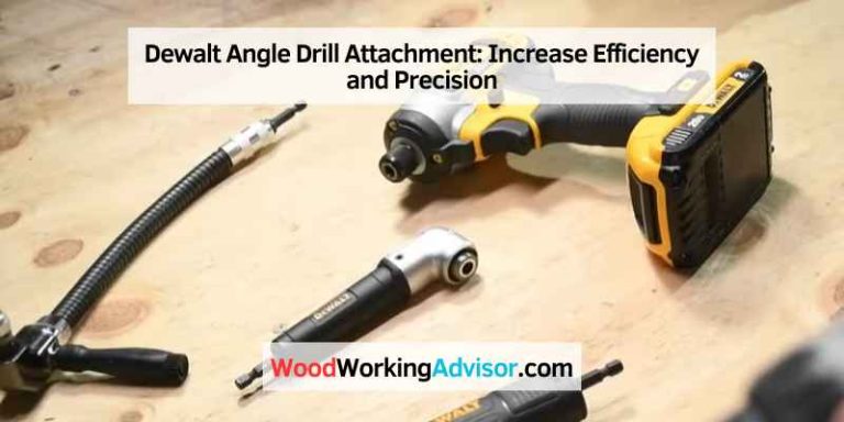 Dewalt Angle Drill Attachment: Increase Efficiency and Precision