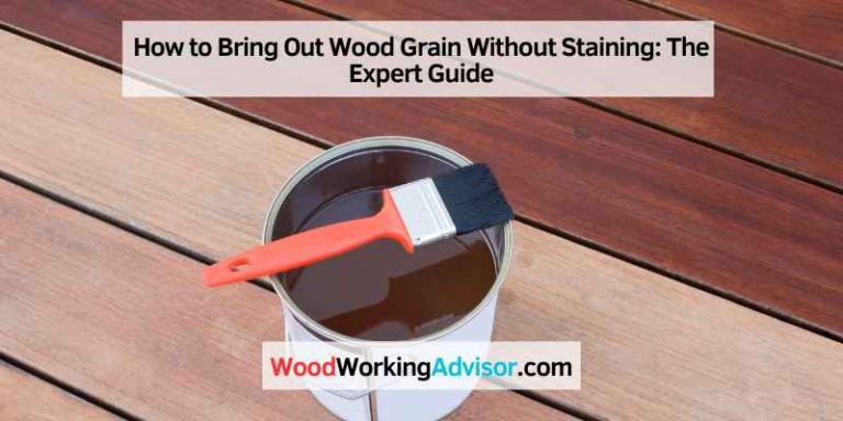 How to Bring Out Wood Grain Without Staining