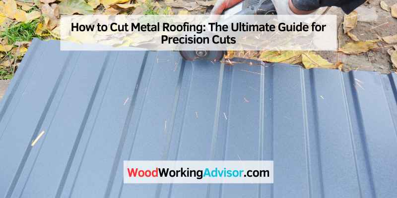 How to Cut Metal Roofing