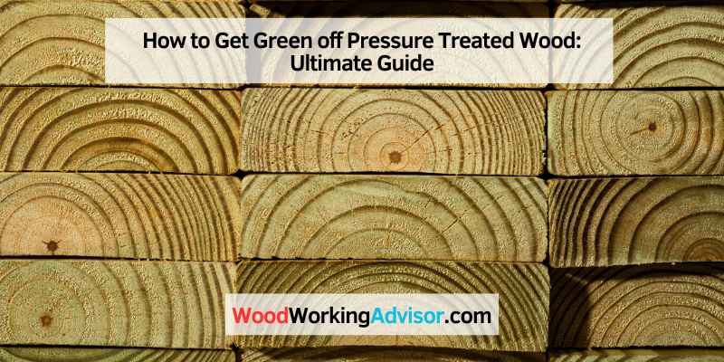 How to Get Green off Pressure Treated Wood