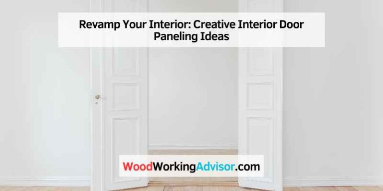 Revamp Your Interior: Creative Interior Door Paneling Ideas