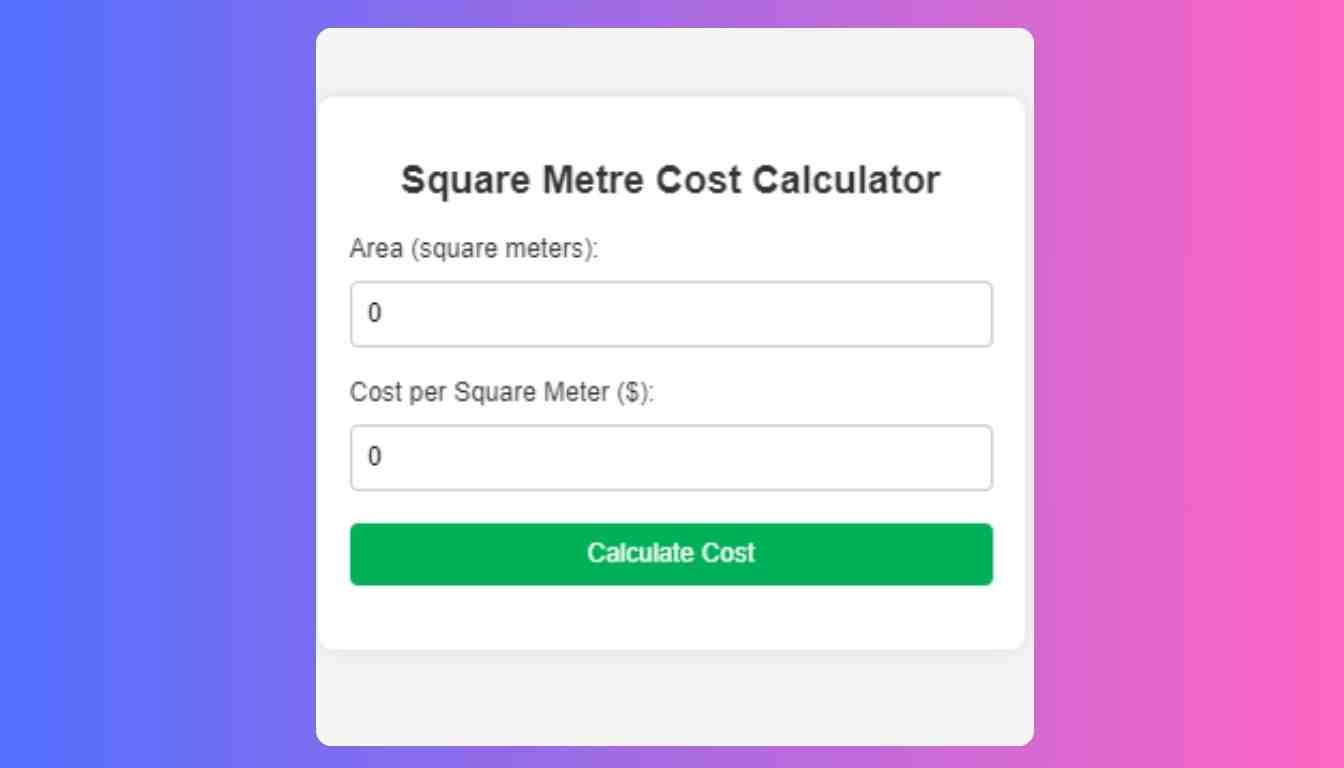Square Metre Cost Calculator