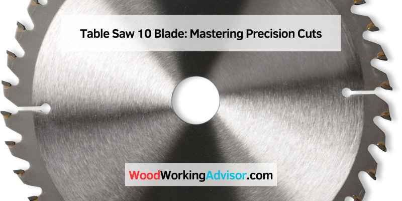 Table Saw 10 Blade
