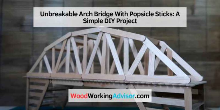 Unbreakable Arch Bridge With Popsicle Sticks: A Simple DIY Project