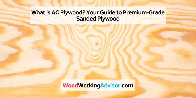 What is AC Plywood? Your Guide to Premium-Grade Sanded Plywood