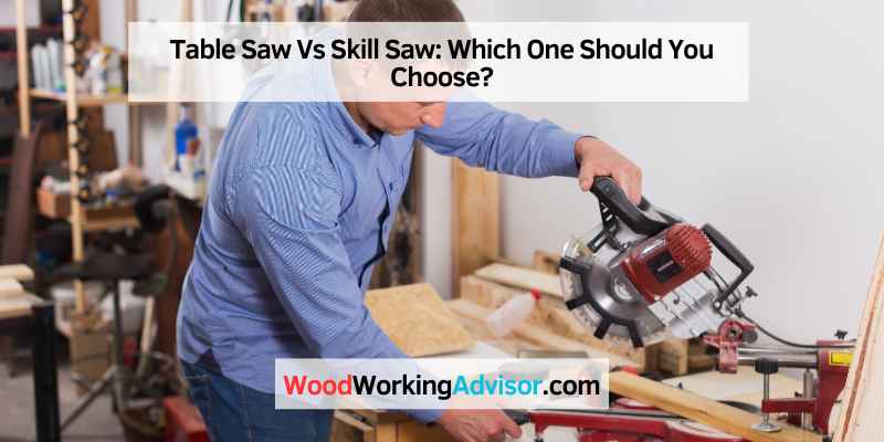 Table Saw Vs Skill Saw