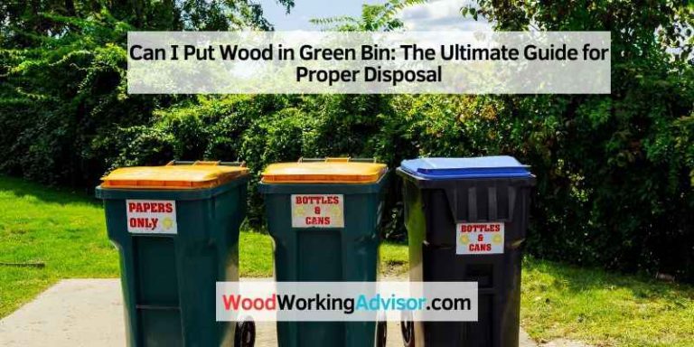 Can I Put Wood in Green Bin
